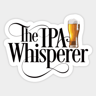 The IPA Whisperer - funny beer drinker Sticker